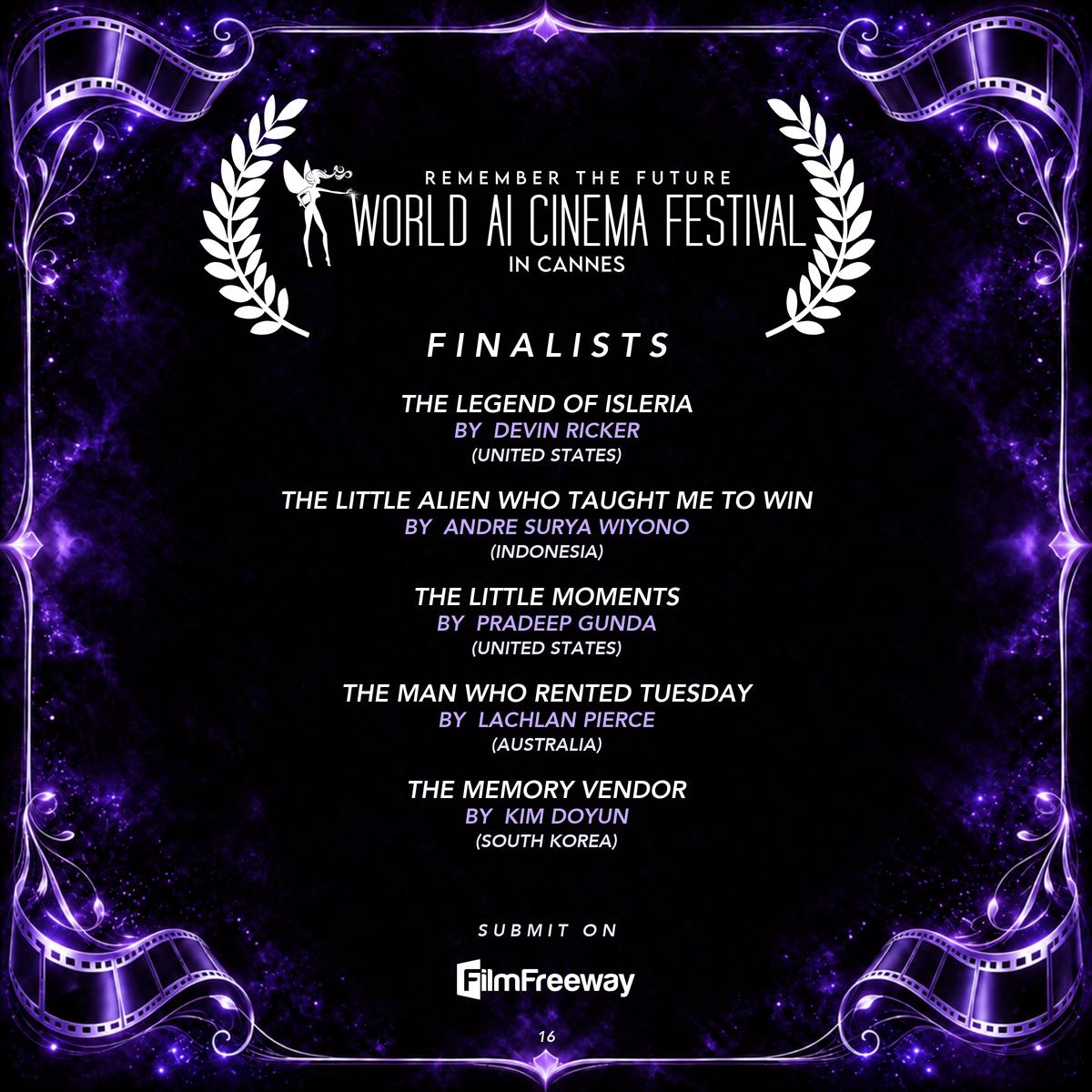 World AI Cinema Festival — Finalists September 2026, page 16 of 20: The Legend of Isleria by Devin Ricker (United States); The Little Alien Who Taught Me to Win by Andre Surya Wiyono (Indonesia); The Little Moments by Pradeep Gunda (United States); The Man Who Rented Tuesday by Lachlan Pierce (Australia); The Memory Vendor by Kim Doyun (South Korea)