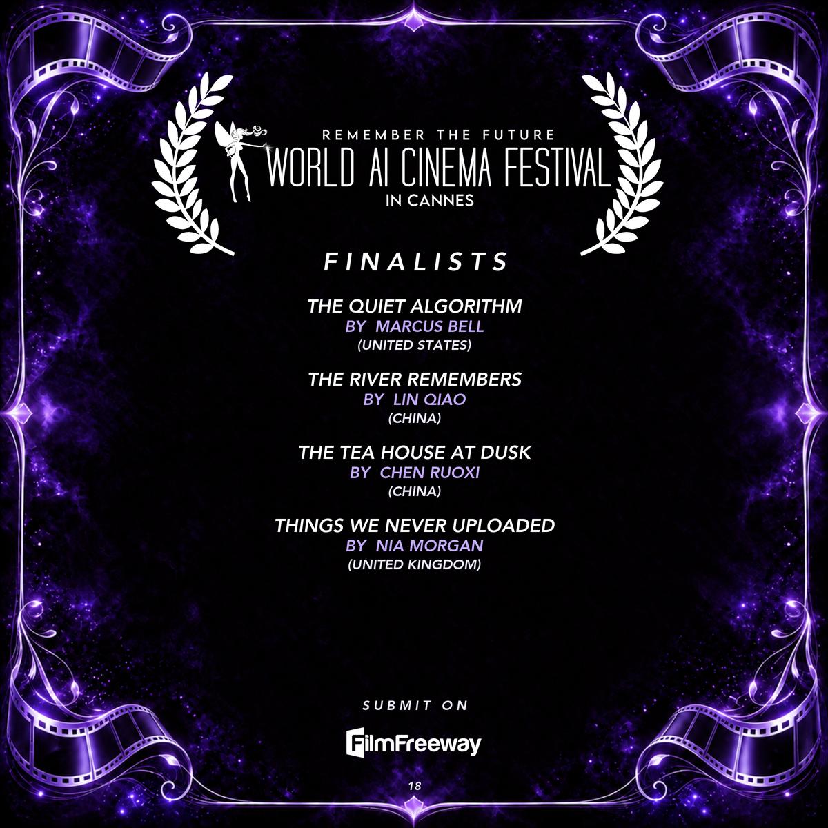 World AI Cinema Festival — Finalists September 2026, page 18 of 20: The Quiet Algorithm by Marcus Bell (United States); The River Remembers by Lin Qiao (China); The Tea House at Dusk by Chen Ruoxi (China); Things We Never Uploaded by Nia Morgan (United Kingdom)