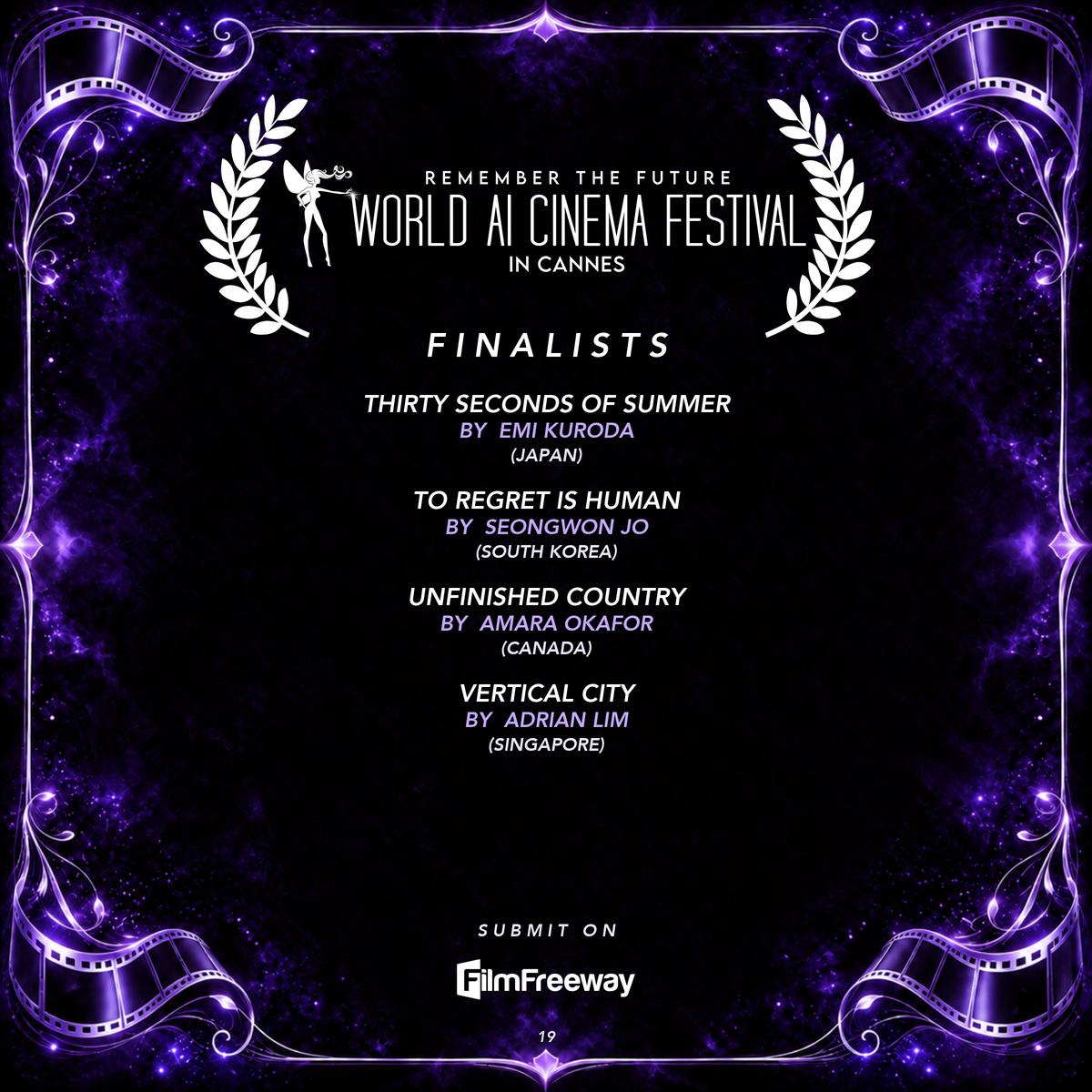 World AI Cinema Festival — Finalists September 2026, page 19 of 20: Thirty Seconds of Summer by Emi Kuroda (Japan); To Regret Is Human by Seongwon Jo (South Korea); Unfinished Country by Amara Okafor (Canada); Vertical City by Adrian Lim (Singapore)