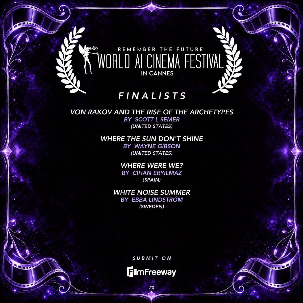 World AI Cinema Festival — Finalists September 2026, page 20 of 20: Von Rakov and the Rise of the Archetypes by Scott L Semer (United States); Where The Sun Don't Shine by Wayne Gibson (United States); Where Were We? by Cihan Eryilmaz (Spain); White Noise Summer by Ebba Lindström (Sweden)